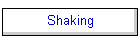 Shaking